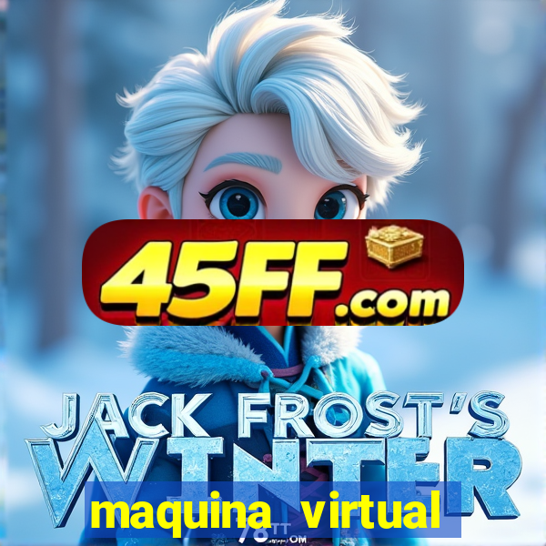 maquina virtual para jogar